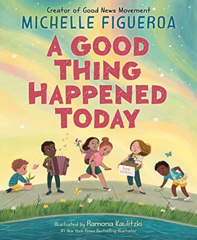 

A Good Thing Happened Today by Michelle FigueroaRamona Kaulitzki-Hardcover