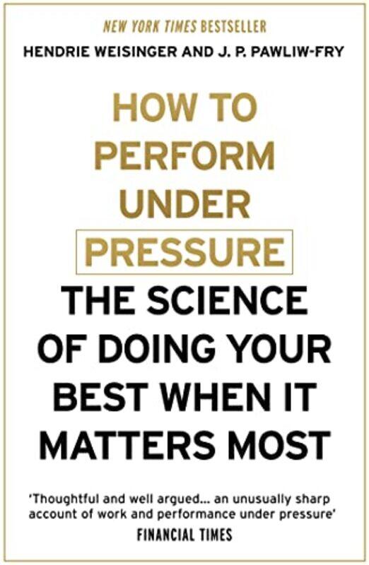 

How To Perform Under Pressure by Hendrie WeisingerJ P Pawliw-Fry-Paperback