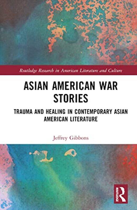 

Asian American War Stories by Jeffrey Tyler Gibbons-Hardcover