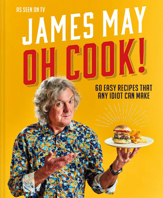 

Oh Cook!: 60 Easy Recipes That Any Idiot Can Make, Hardcover Book, By: James May