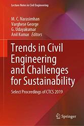 Trends in Civil Engineering and Challenges for Sustainability Select Proceedings of CTCS 2019 by Narasimhan, M. C. - George, Varghese - Udayakumar, G. - Kumar, Anil Hardcover