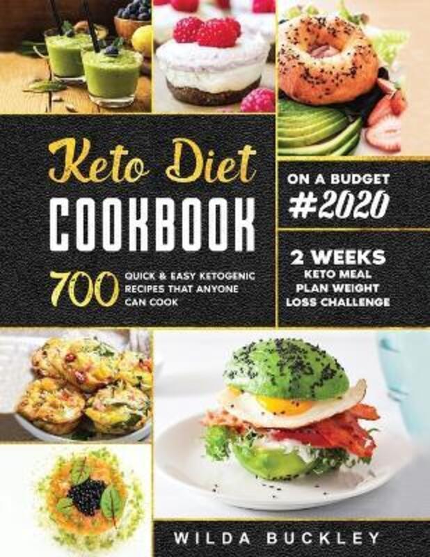 Keto Diet Cookbook #2020: 700 Quick & Easy Ketogenic Recipes that Anyone Can Cook 2-week Keto Meal P.paperback,By :Buckley, Wilda