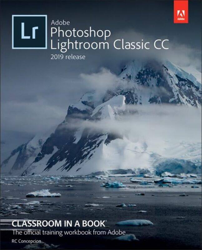 Adobe Photoshop Lightroom Classic CC Classroom in a Book (2019 Release),Paperback by Rafael Concepcion