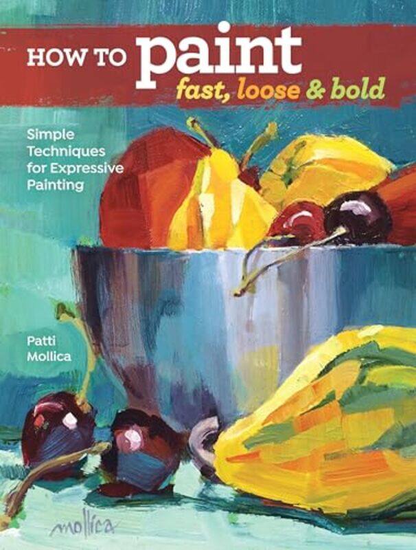 

Ht Paint Fast Loose And Bold By Molica Patti - Paperback