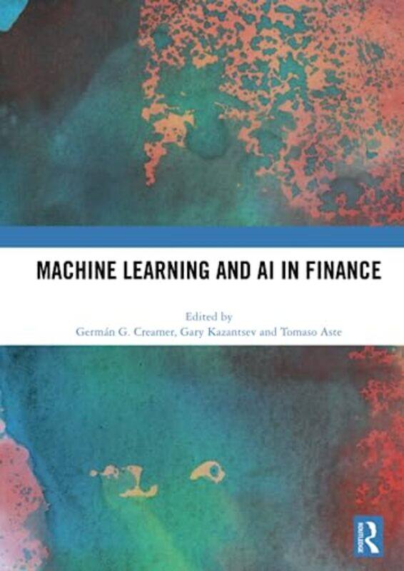 

Machine Learning and AI in Finance by German CreamerGary KazantsevTomaso Aste-Paperback