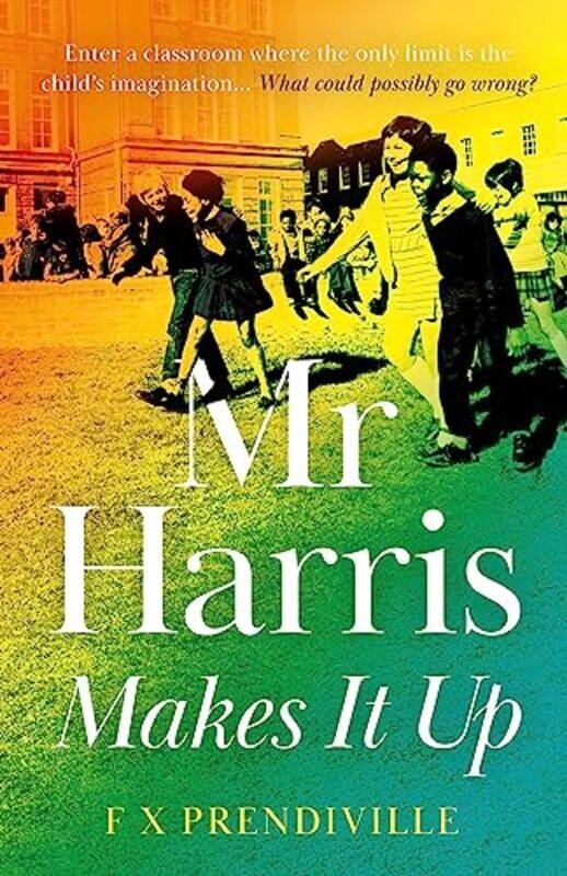 

Mr Harris Makes It Up by F X Prendiville-Paperback