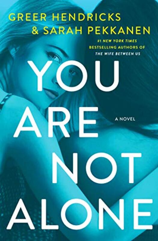 

You Are Not Alone by Greer HendricksSarah Pekkanen-Paperback