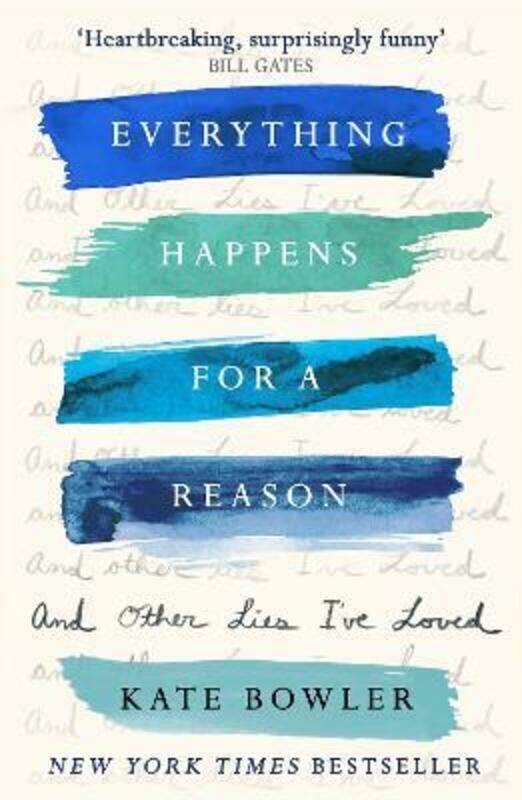 

Everything Happens For A Reason And Other Lies I've Loved.paperback,By :Bowler Kate