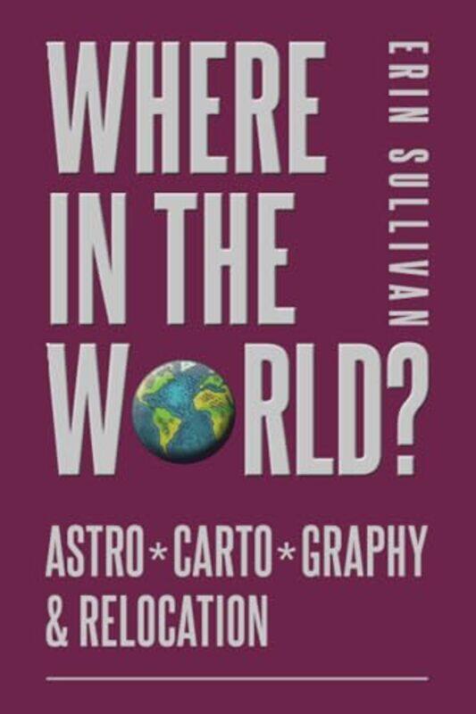 

Where in the World Astro*Carto*Graphy & Relocation by DK-Paperback