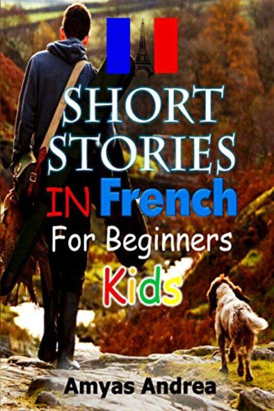 

Short Stories In French For Beginners Kids , Paperback by Amyas Andrea