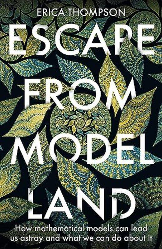 

Escape from Model Land: How Mathematical Models Can Lead Us Astray and What We Can Do About It , Hardcover by Thompson, Erica