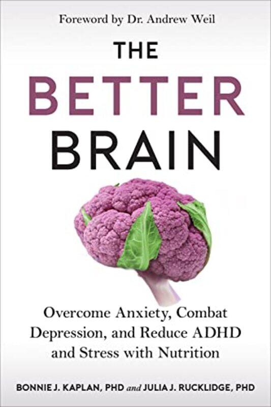 

The Better Brain by Bonnie J KaplanJulia J Rucklidge-Hardcover