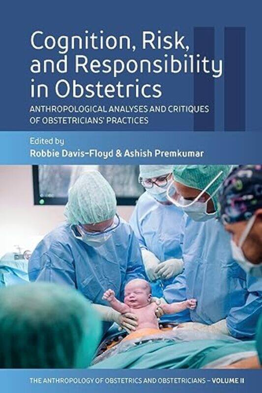 

Cognition Risk And Responsibility In Obstetrics by Robbie Davis-FloydAshish Premkumar-Paperback