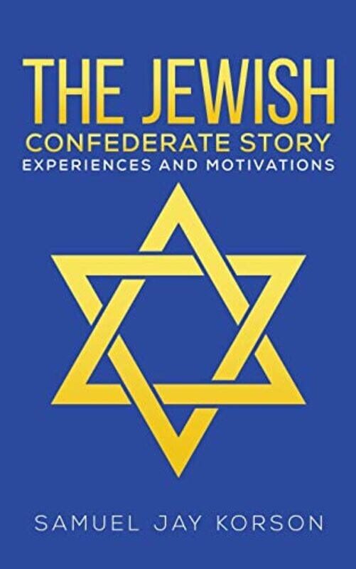 

The Jewish Confederate Story by Samuel Jay Korson-Paperback