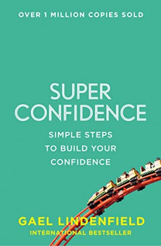 Super Confidence: Simple Steps To Build Your Confidence By Gael Lindenfield Paperback