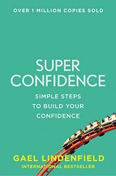 Super Confidence: Simple Steps To Build Your Confidence By Gael Lindenfield Paperback