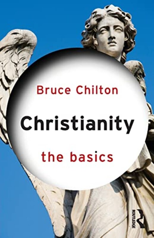 

Christianity The Basics by Bruce Bard College, USA Chilton-Paperback