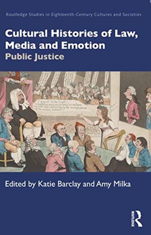 

Cultural Histories of Law Media and Emotion by Katie University of Adelaide, Australia BarclayAmy University of Adelaide, Australia Milka-Hardcover