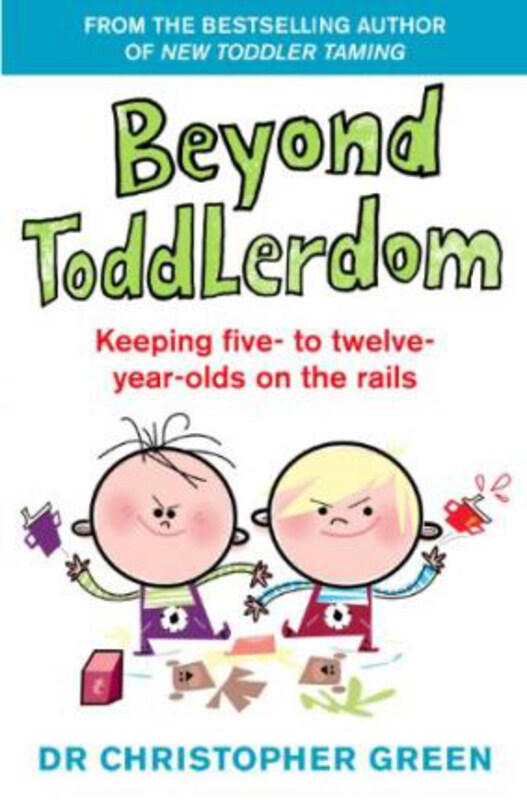 

Beyond Toddlerdom: Keeping five- to twelve-year-olds on the rails, Paperback Book, By: Dr Christopher Green