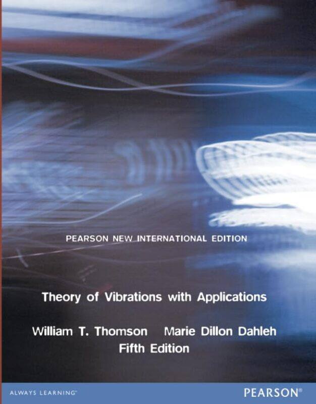 

Theory of Vibrations with Applications by William ThomsonMarie Dillon Dahleh-Paperback