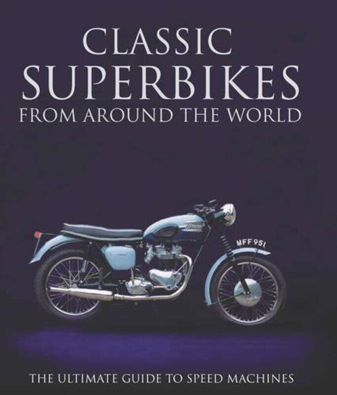 

Classic Super Bikes from Around World, Hardcover Book, By: Parragon Book Service Ltd