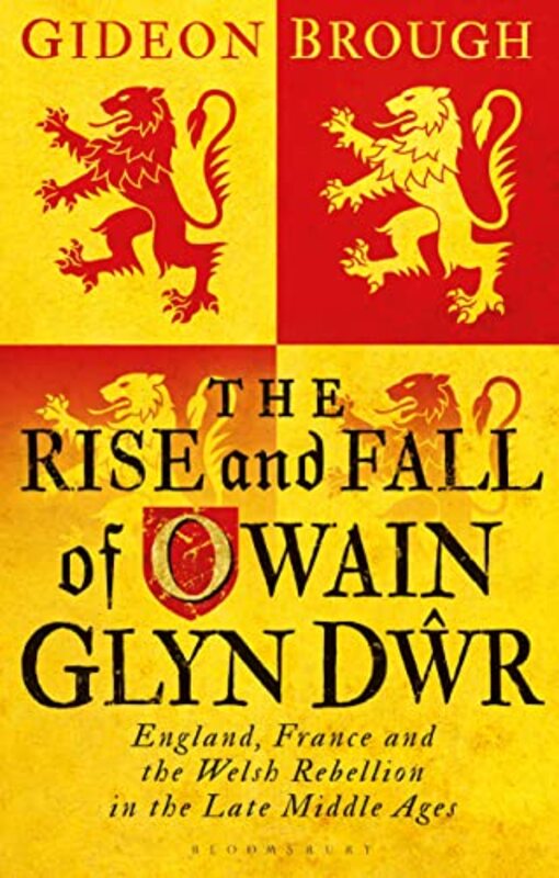 

The Rise and Fall of Owain Glyn Dwr by Gideon The Open University, UK Brough-Paperback