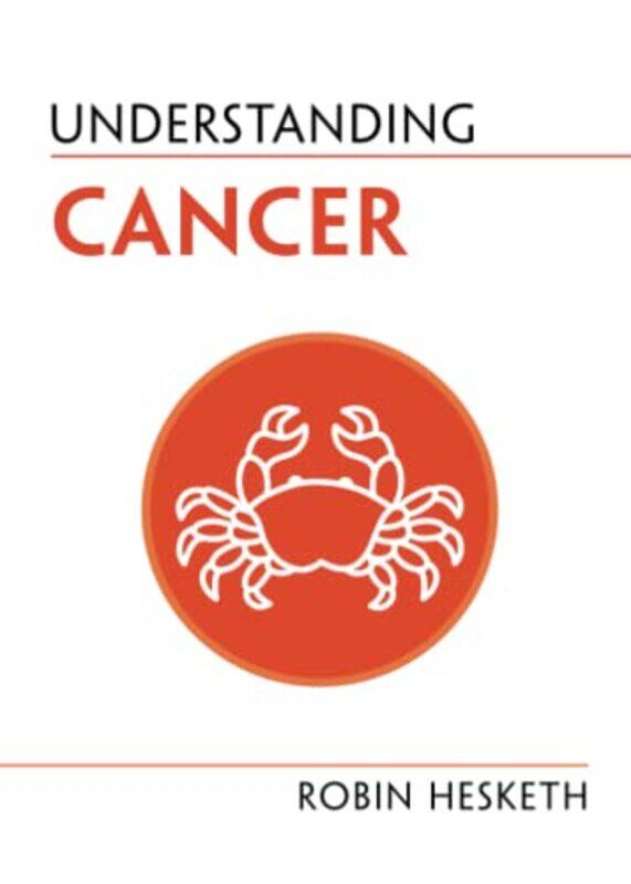 

Understanding Cancer by Robin (University of Cambridge) Hesketh-Paperback