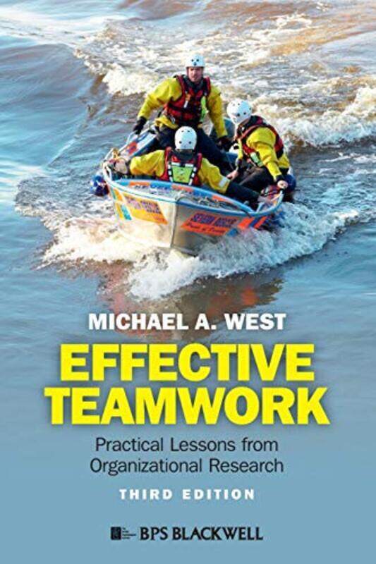 

Effective Teamwork Practical Lessons from Organizational Research by Michael A. West Paperback