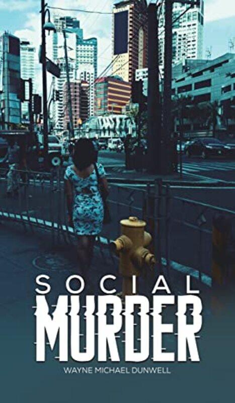 

Social Murder by Wayne Michael Dunwell-Hardcover
