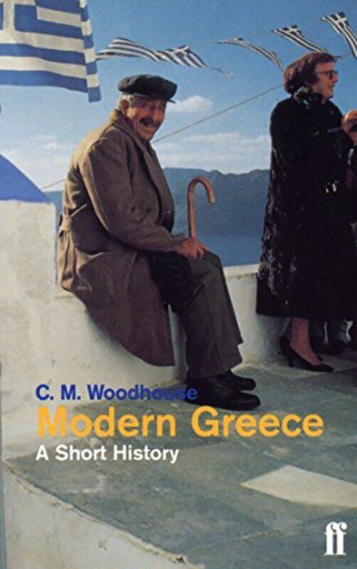 

Modern Greece A Short History by The Hon CM Woodhouse DSO-Paperback