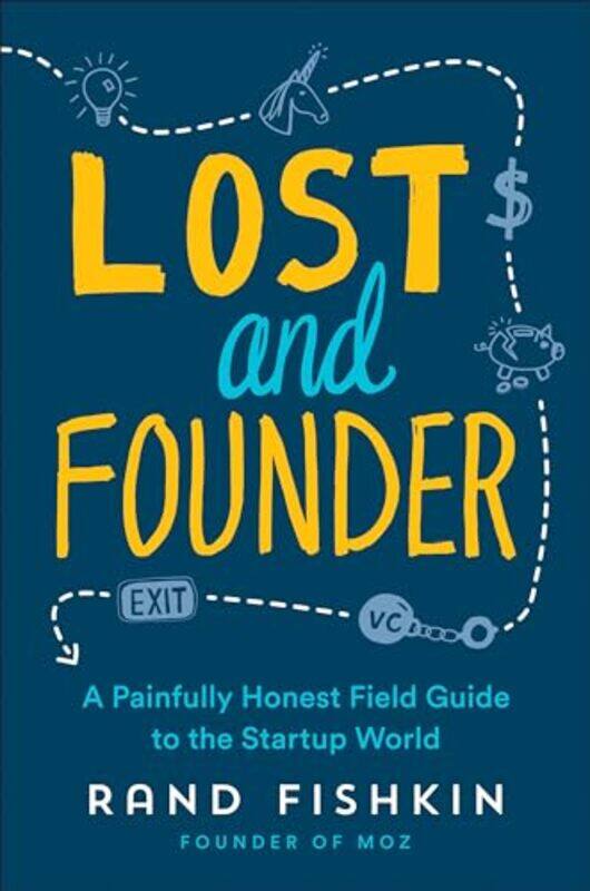 

Lost And Founder A Painfully Honest Field Guide To The Startup World By Fishkin, Rand -Hardcover