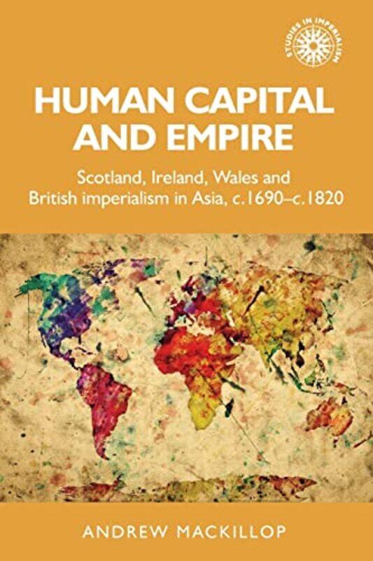 

Human Capital and Empire by Andrew Mackillop-Paperback