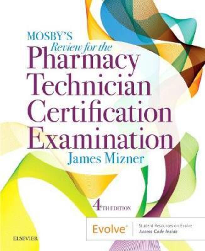Mosby's Pharmacy Technician Exam Review,Paperback, By:James J. Mizner (Founder and President Panacea Solutions Consulting Reston, Virginia UNITED STATES)