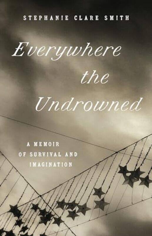 

Everywhere the Undrowned by Stephanie Clare Smith -Paperback