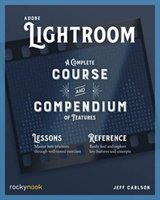 Adobe Lightroom A Complete Course And Compendium Of Features By Carlson, Jeff Paperback