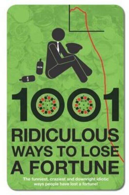 

1001 Ridiculous Ways to Lose a Fortune, Hardcover Book, By: Wayne Williams