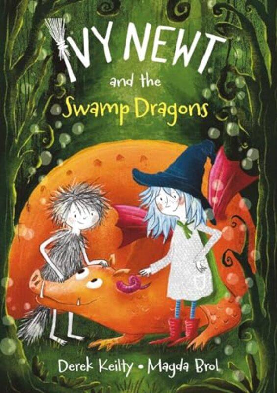 

Ivy Newt and the Swamp Dragons by Derek KeiltyMagda Brol-Paperback