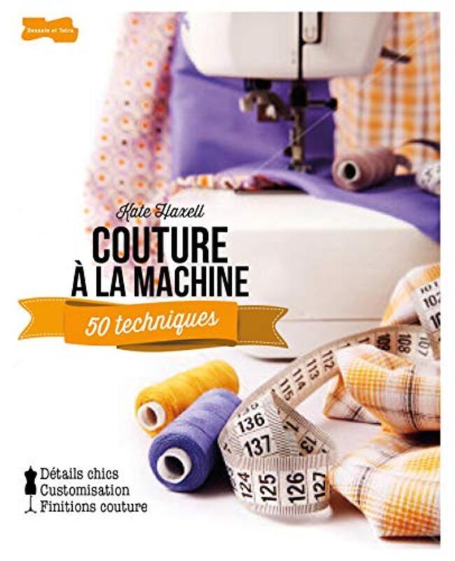 

Couture Creative, 50 Techniques pour Progresser,Paperback,By:Kate Haxell