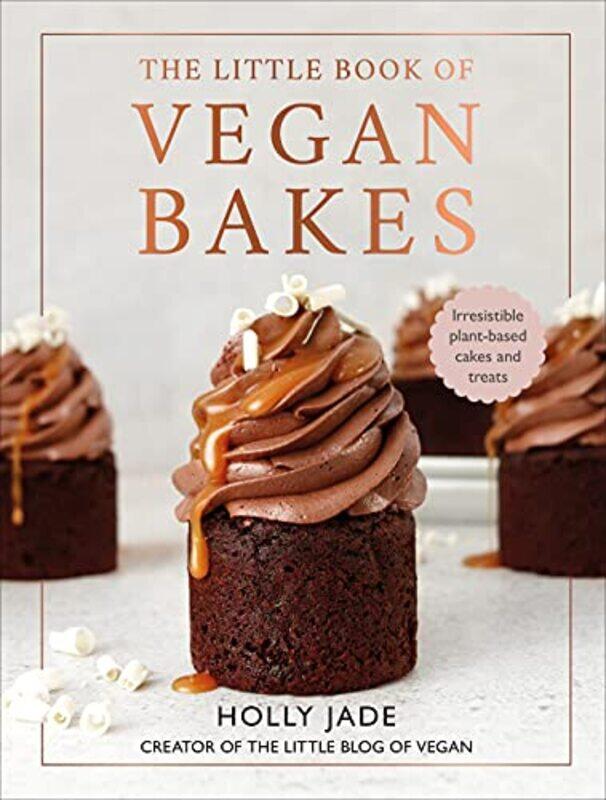 

The Little Book Of Vegan Bakes Irresistible Plantbased Cakes And Treats By Jade, Holly Hardcover