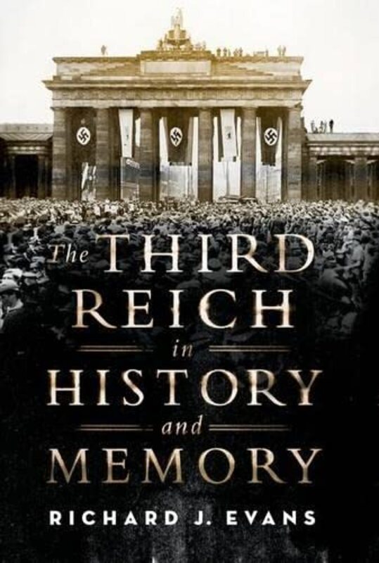 Third Reich In History And Memory Evans, Professor of European History Richard J Hardcover