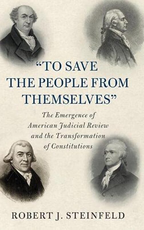 To Save the People from Themselves by Robert J State University of New York, Buffalo Steinfeld-Hardcover