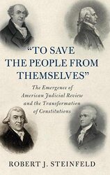 To Save the People from Themselves by Robert J State University of New York, Buffalo Steinfeld-Hardcover