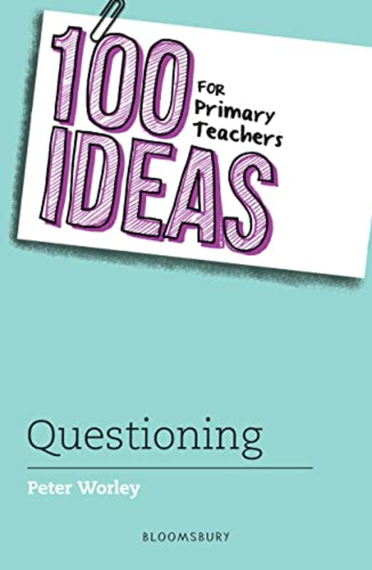 100 Ideas for Primary Teachers Questioning by If Machine Peter Worley-Paperback