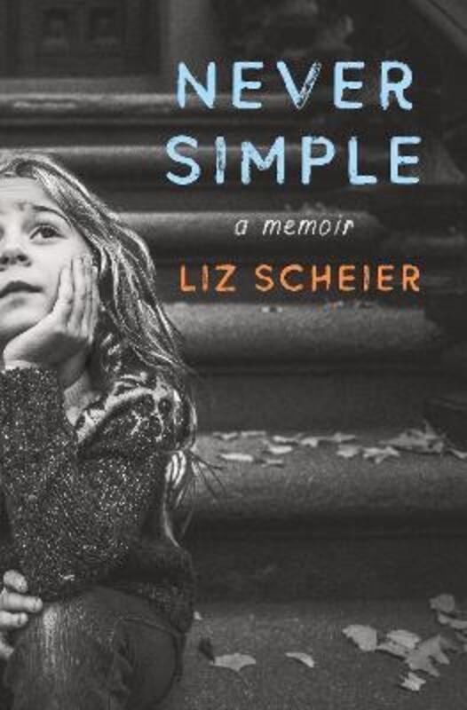 Never Simple.Hardcover,By :Liz Scheier