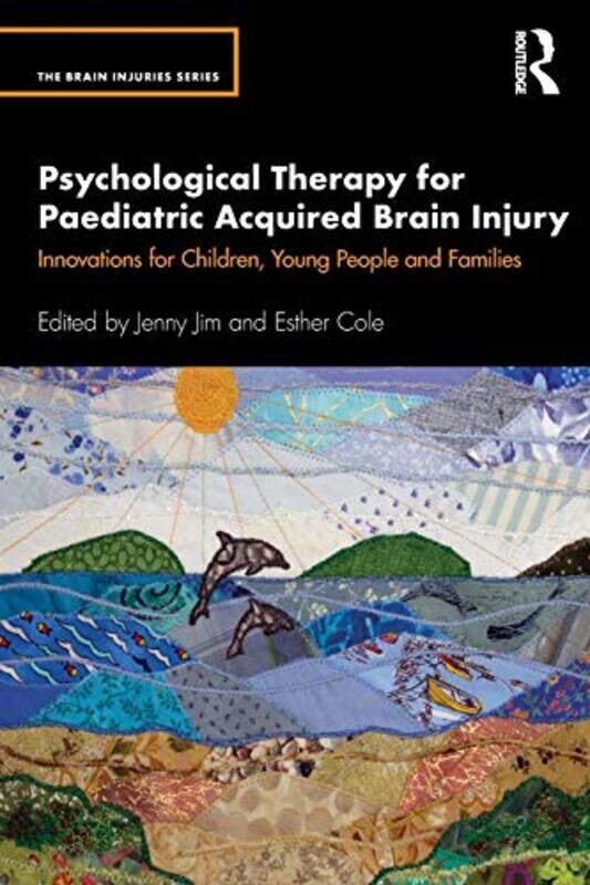 

Psychological Therapy for Paediatric Acquired Brain Injury by Jenny JimEsther Clinical Psychologist, private practice, UK Cole-Paperback