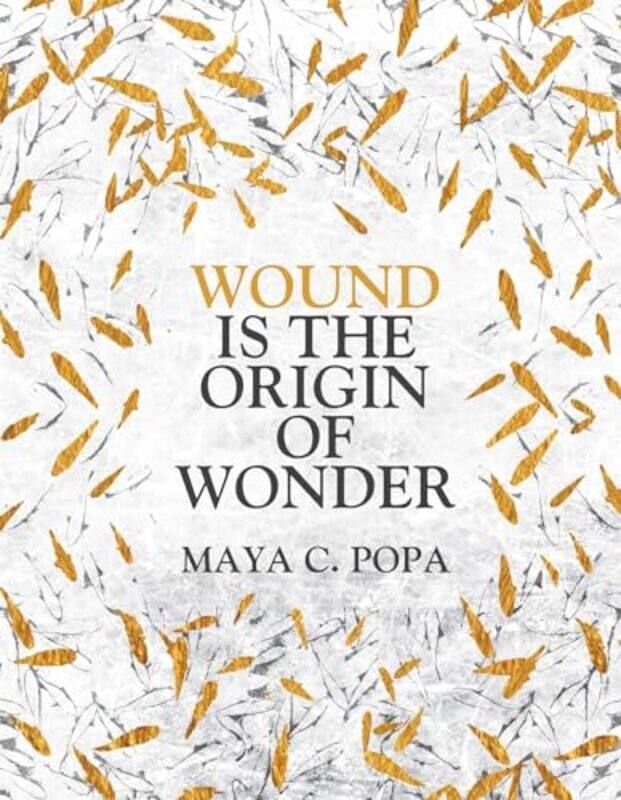 

Wound Is The Origin Of Wonder By Maya C. -Paperback
