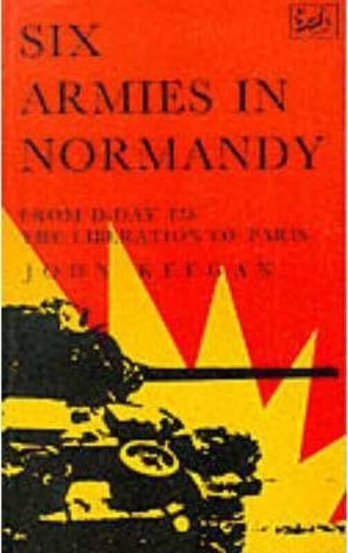 

Six Armies in Normandy: From D-Day to the Liberation of Paris.paperback,By :John Keegan