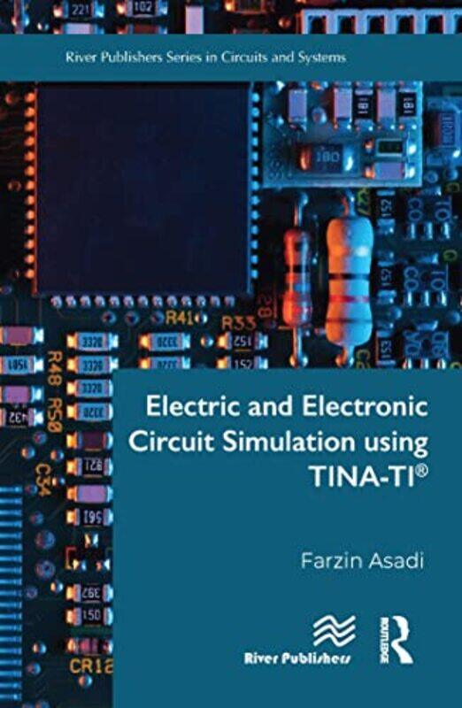 

Electric And Electronic Circuit Simulation Using Tinati By Farzin Asadi...Hardcover