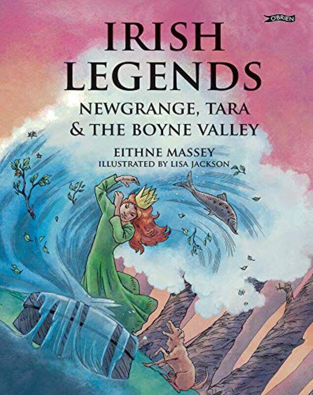 

Irish Legends Newgrange Tara and the Boyne Valley by Eithne MasseyLisa Jackson-Hardcover