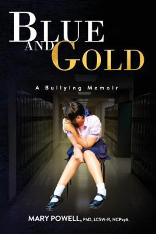 

Blue and Gold: A Bullying Memoir, Paperback Book, By: Mary Powell Phd